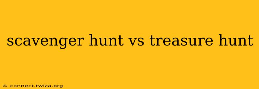 scavenger hunt vs treasure hunt