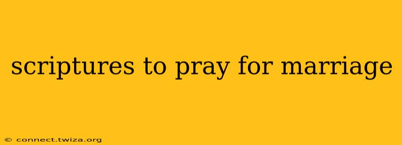 scriptures to pray for marriage