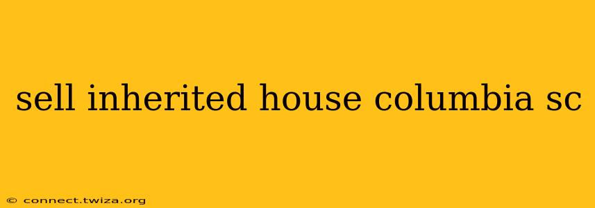 sell inherited house columbia sc