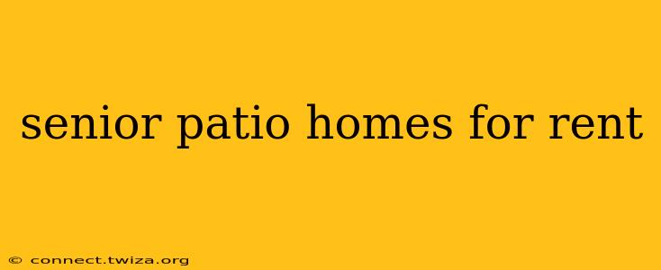 senior patio homes for rent