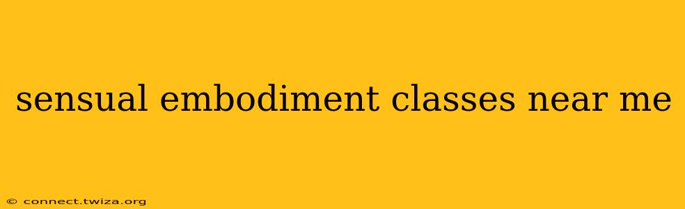 sensual embodiment classes near me