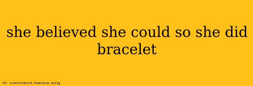 she believed she could so she did bracelet