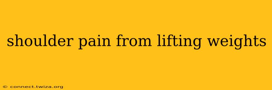 shoulder pain from lifting weights