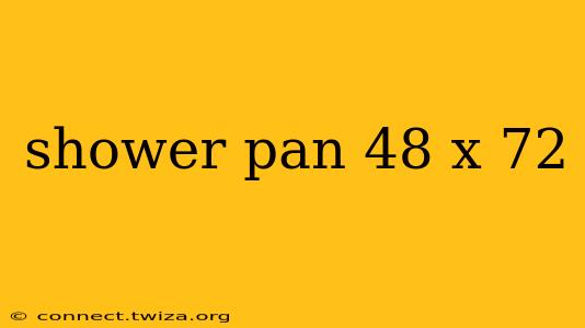 shower pan 48 x 72