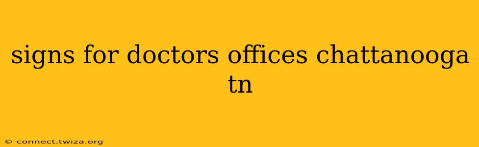 signs for doctors offices chattanooga tn