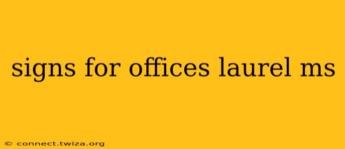 signs for offices laurel ms