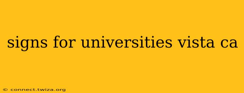 signs for universities vista ca