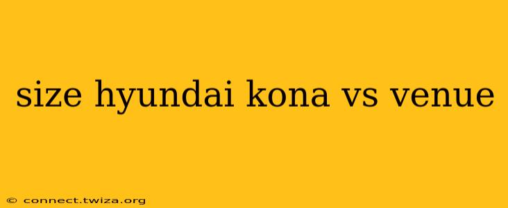 size hyundai kona vs venue