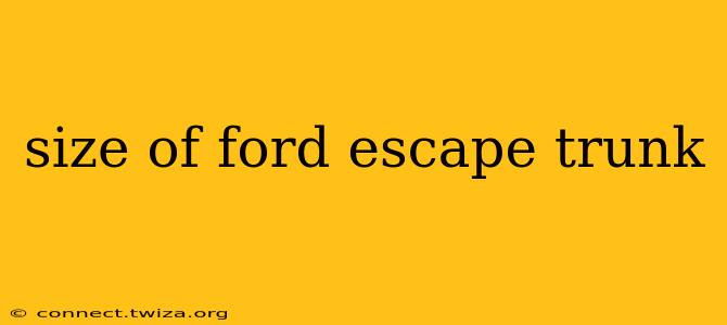 size of ford escape trunk