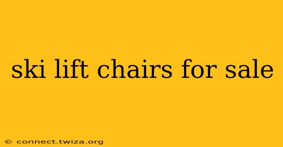ski lift chairs for sale