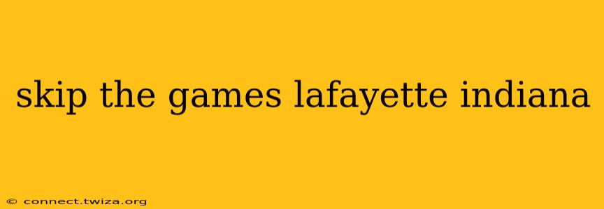 skip the games lafayette indiana