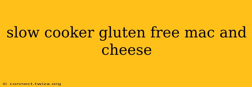 slow cooker gluten free mac and cheese