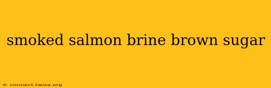 smoked salmon brine brown sugar