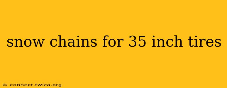 snow chains for 35 inch tires