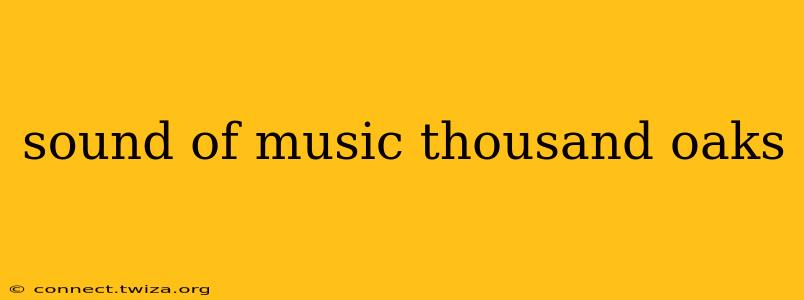 sound of music thousand oaks