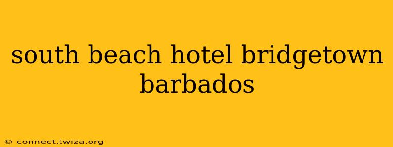 south beach hotel bridgetown barbados