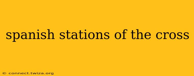 spanish stations of the cross
