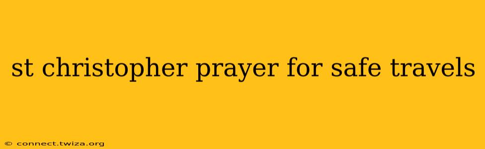 st christopher prayer for safe travels