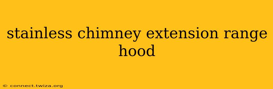 stainless chimney extension range hood