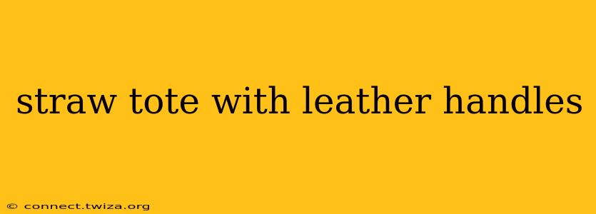 straw tote with leather handles