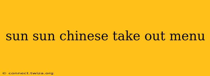 sun sun chinese take out menu