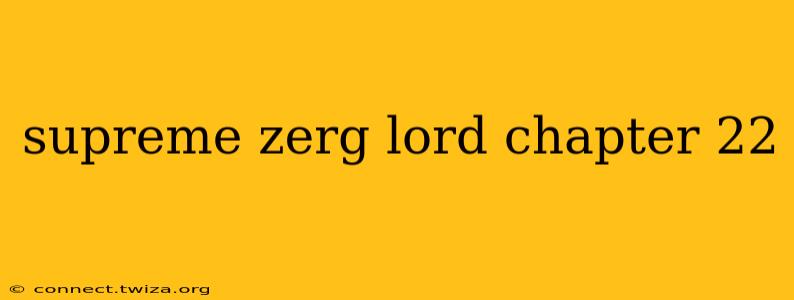 supreme zerg lord chapter 22