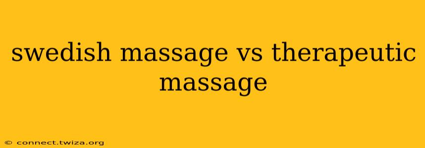 swedish massage vs therapeutic massage