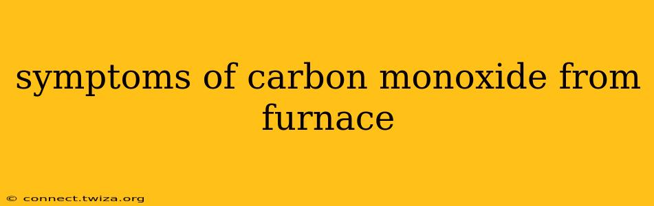 symptoms of carbon monoxide from furnace