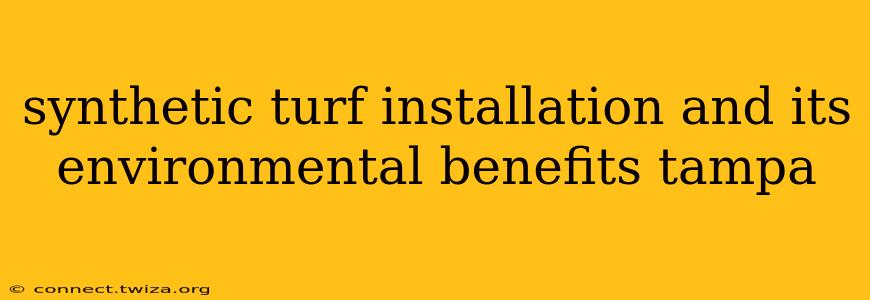synthetic turf installation and its environmental benefits tampa