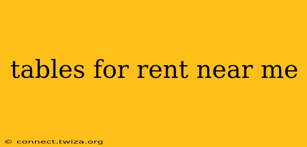 tables for rent near me