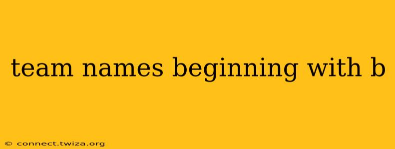 team names beginning with b