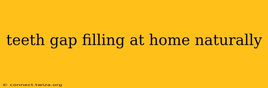 teeth gap filling at home naturally