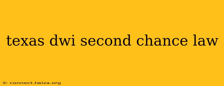 texas dwi second chance law