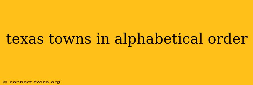 texas towns in alphabetical order