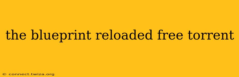 the blueprint reloaded free torrent