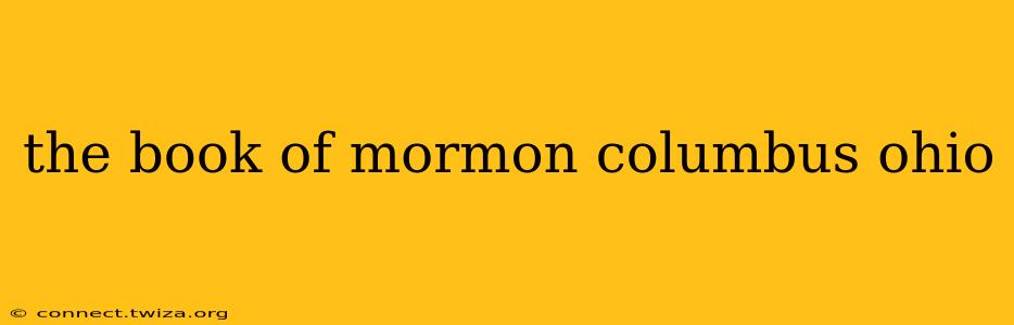 the book of mormon columbus ohio
