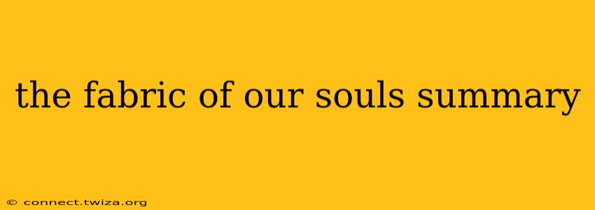 the fabric of our souls summary