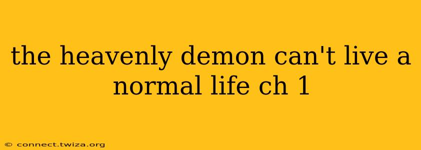 the heavenly demon can't live a normal life ch 1