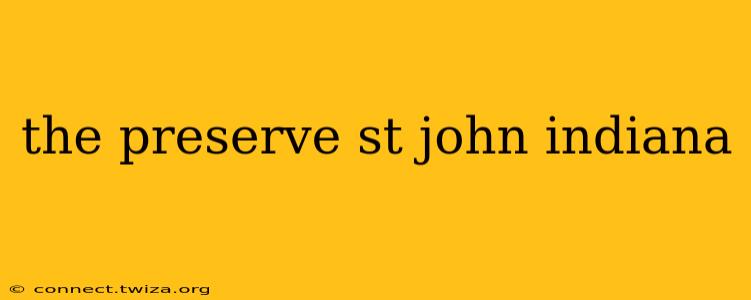 the preserve st john indiana