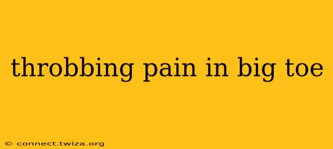 throbbing pain in big toe