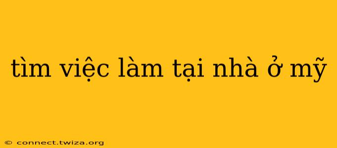 tìm việc làm tại nhà ở mỹ