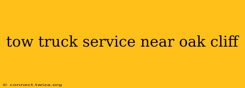 tow truck service near oak cliff