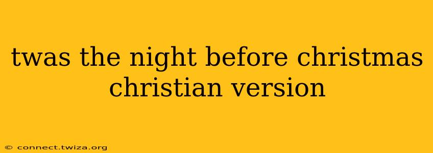 twas the night before christmas christian version