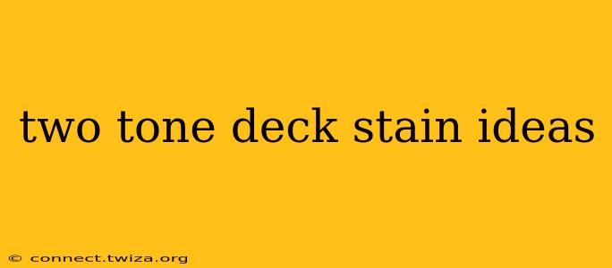 two tone deck stain ideas