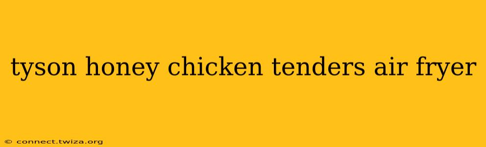 tyson honey chicken tenders air fryer