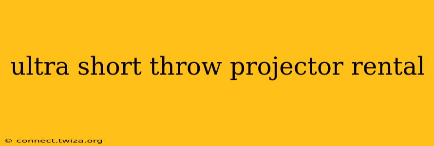 ultra short throw projector rental