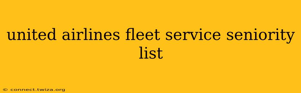 united airlines fleet service seniority list