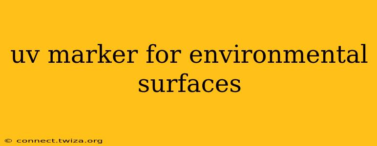 uv marker for environmental surfaces