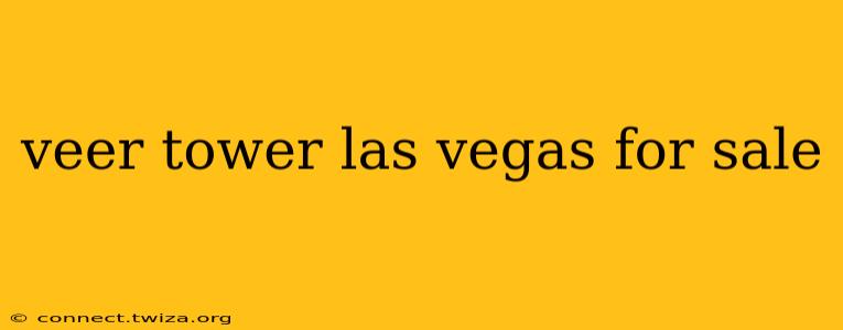 veer tower las vegas for sale