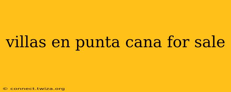 villas en punta cana for sale